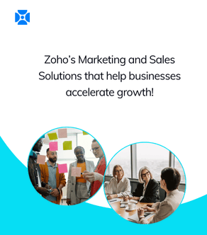 Zoho’s Marketing and Sales Solutions that help businesses accelerate growth!